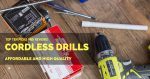 Top 10 Cordless Drills Top 10 Cordless Drills
