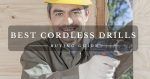 Best cordless drills 2018-2019 Best cordless drills 2019