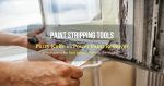 Best Paint Stripping Tools Best Paint Stripping Tools