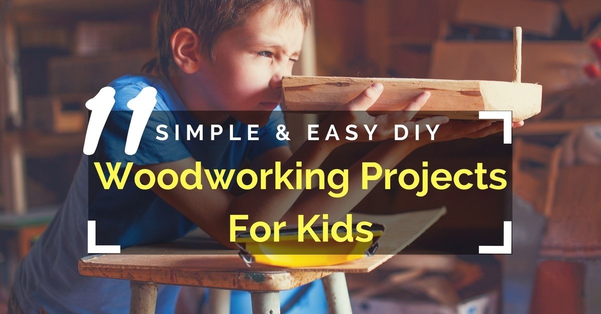 Simple & Easy DIYWoodworking Projects For Kids