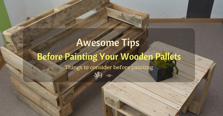 Awesome Tips Before Painting Your Wooden Pallets