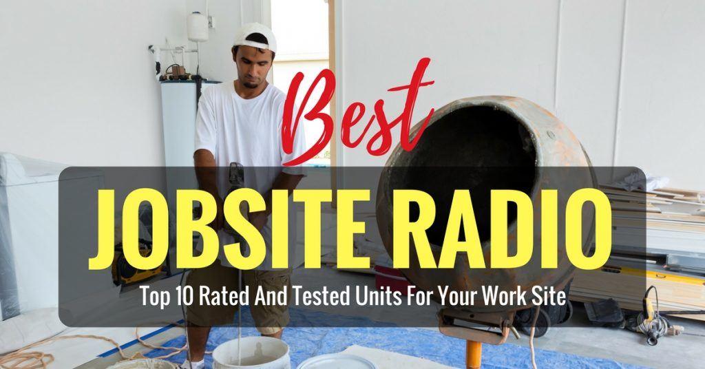 Best Jobsite Radio 2020 Top 10 Rated And Tested Units For