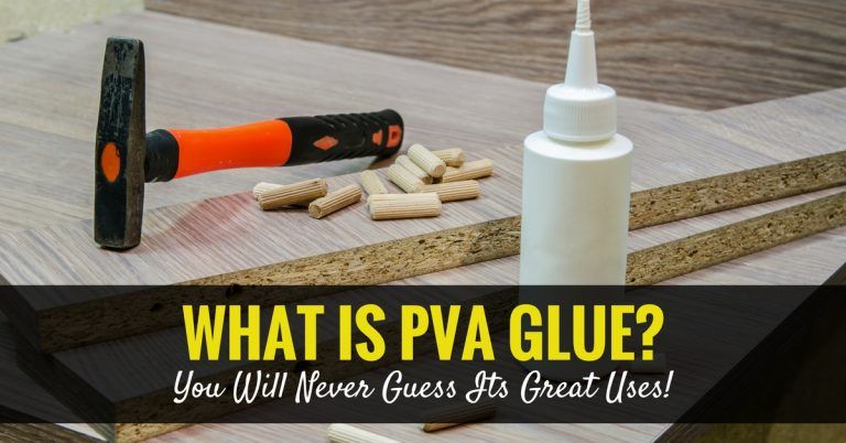 What Is PVA Glue? Uses, Types, Brands, Best One and How To Make?