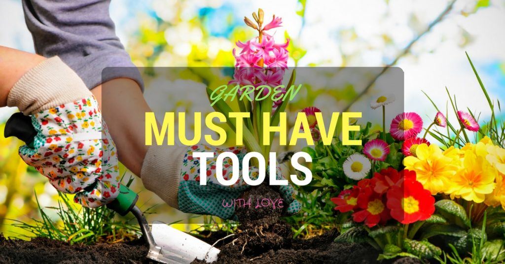 10 Must Have Gardening Tools And Their Uses For Beginners