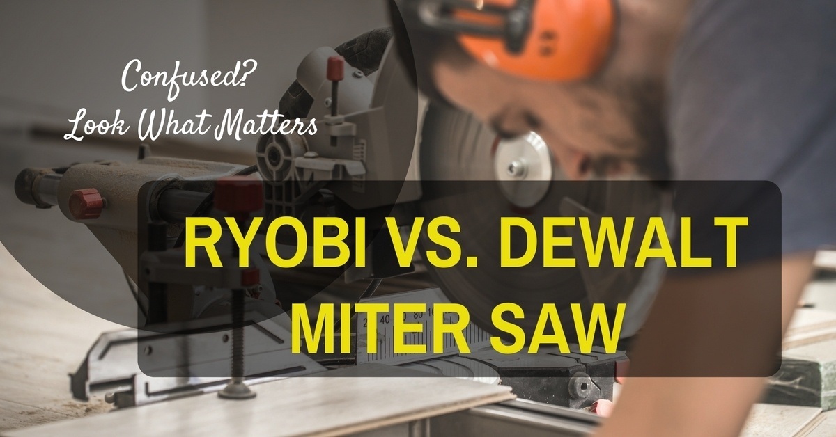 Confused Between Ryobi vs. Dewalt Miter Saw-- Look What Matters (1)